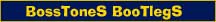 BossToneS BooTlegS
