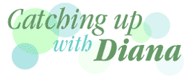 Catching up with Diana