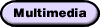 Multimedia